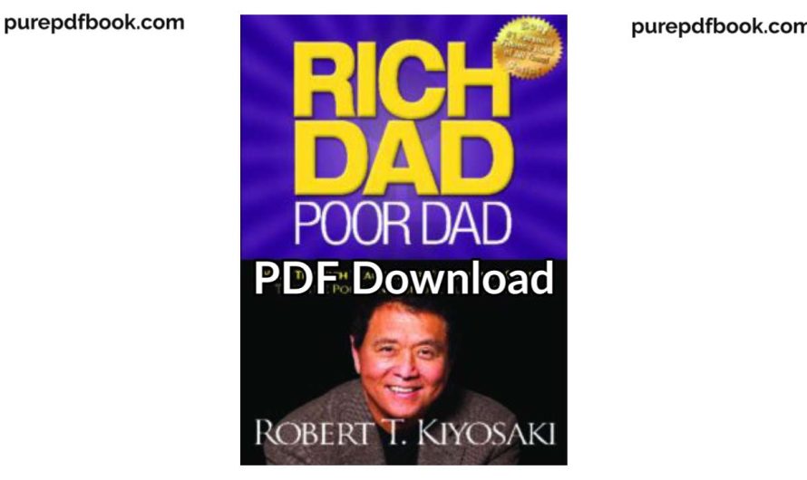 Rich Dad Poor Dad PDF Download | (11 MB, 241 Pages) by Robert Kiyosaki – purepdfbook